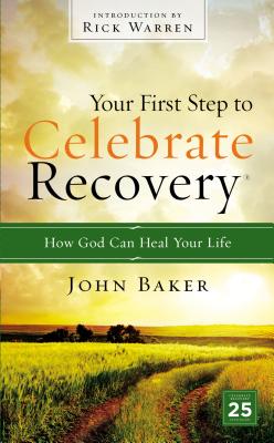 Image for Your First Step to Celebrate Recovery: How God Can Heal Your Life Your First Step to Celebrate Recovery: How God Can Heal Your Life