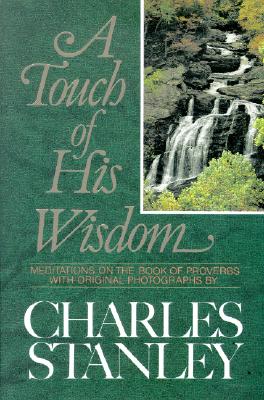 Image for A Touch of His Wisdom: Meditations on the Book of Proverbs A Touch of His Wisdom: Meditations on the Book of Proverbs