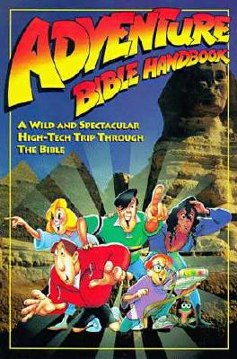 Image for Adventure Bible Handbook: A Wild Spectacular High-Tech Trip through the Bible Adventure Bible Handbook: A Wild Spectacular High-Tech Trip through the Bible