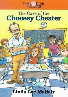 Image for The Case of the Choosey Cheater (Darcy J. Doyle, Daring Detective, No. 2) The Case of the Choosey Cheater (Darcy J. Doyle, Daring Detective, No. 2)