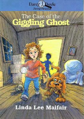 The Case of the Giggling Ghost (Darcy J. Doyle, Daring Detective, No. 3)