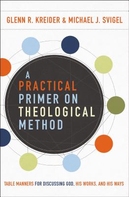 Image for A Practical Primer on Theological Method: Table Manners for Discussing God, His Works, and His Ways A Practical Primer on Theological Method: Table Manners for Discussing God, His Works, and His Ways