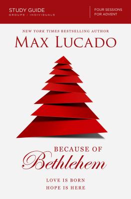 Because of Bethlehem: Love Is Born, Hope Is Here - Study Guide, Groups/individuals Four Sessions