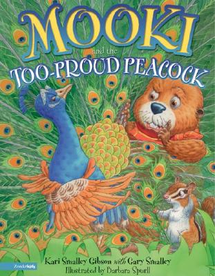 Mooki and the Too-Proud Peacock Gibson, Kari Smalley; Smalley, Gary and Spurll, Barbara