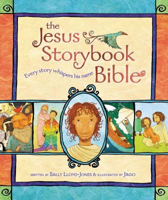 Image for The Jesus Storybook Bible: Every Story Whispers His Name