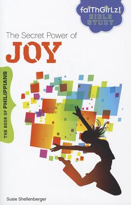 Image for The Secret Power of Joy: The Book of Philippians (Faithgirlz Bible Study) The Secret Power of Joy: The Book of Philippians (Faithgirlz Bible Study)