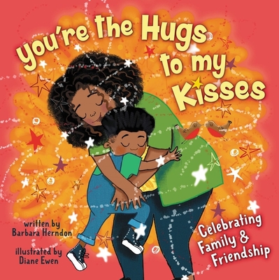 Image for You're the Hugs to My Kisses: And Other Fun Ways to Say I Love You You're the Hugs to My Kisses: And Other Fun Ways to Say I Love You