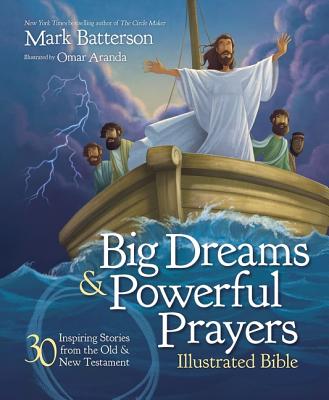 Image for Big Dreams and Powerful Prayers Illustrated Bible: 30 Inspiring Stories from the Old and New Testament