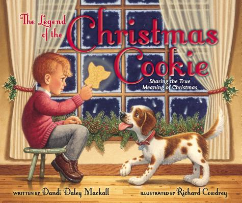Image for The Legend of the Christmas Cookie: Sharing the True Meaning of Christmas The Legend of the Christmas Cookie: Sharing the True Meaning of Christmas