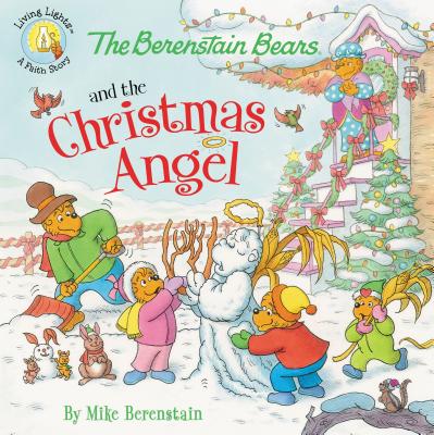 The Berenstain Bears and the Christmas Angel (Berenstain Bears/Living Lights: A Faith Story)