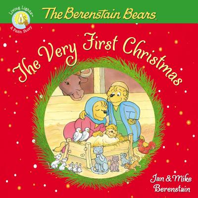 The Berenstain Bears, The Very First Christmas (Berenstain Bears/Living Lights: A Faith Story)