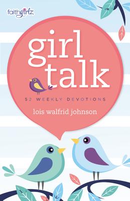 Image for Girl Talk: 52 Weekly Devotions (Faithgirlz) Girl Talk: 52 Weekly Devotions (Faithgirlz)