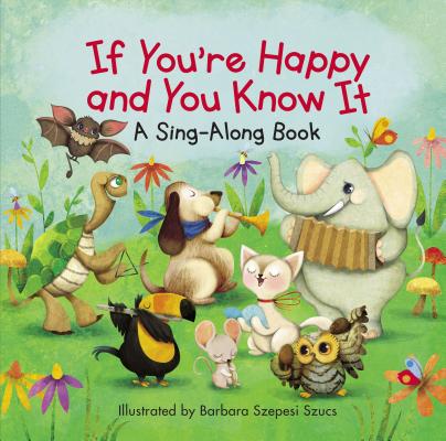 Image for If You're Happy and You Know It (A Sing-Along Book) If You're Happy and You Know It (A Sing-Along Book)