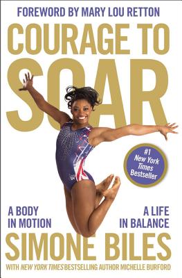 Image for Courage to Soar: A Body in Motion, A Life in Balance Courage to Soar: A Body in Motion, A Life in Balance