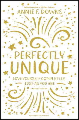 Perfectly Unique: Love Yourself Completely, Just as You Are (Updated)