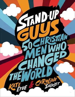 Image for Stand-Up Guys: 50 Christian Men Who Changed the World Stand-Up Guys: 50 Christian Men Who Changed the World