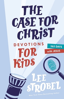 Image for The Case for Christ Devotions for Kids: 365 Days with Jesus (Case for? Series for Kids)