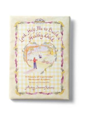 Lord, Help Me to Build a Healthy Child