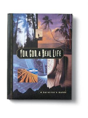 You, God, & Real Life: A Survivor's Guide