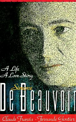 Simone De Beauvoir: A Life, a Love Story