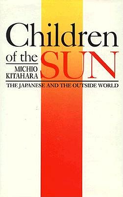 Children of the Sun The Japanese and the Outside World