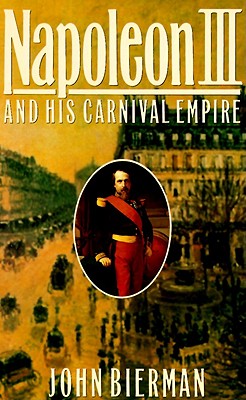 Image for Napoleon III and His Carnival Empire