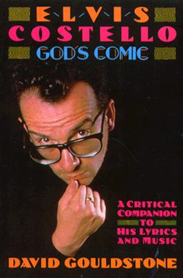 Elvis Costello - God's Comic A Critical Companion to His Lyrics & Music