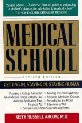 MEDICAL SCHOOL Getting In, Staying In, Staying Human
