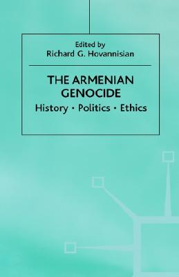 The Armenian Genocide: History, Politics, Ethics
