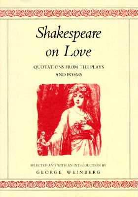 Shakespeare on Love: Quotations from the Plays & Poems