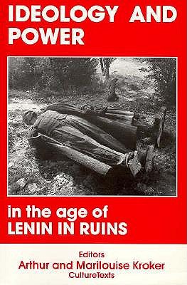 Image for Ideology and Power in the Age of Lenin in Ruins (Culture Texts) Ideology and Power in the Age of Lenin in Ruins (Culture Texts)