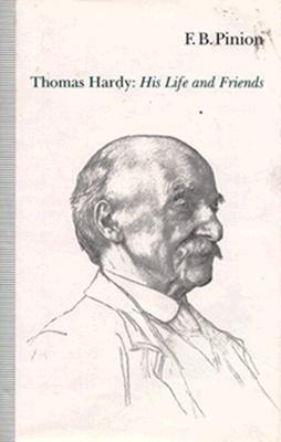 Thomas Hardy: His Life and Friends