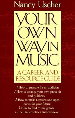 Your Own Way in Music; Your Own Way in Music A Career and Resource Guide