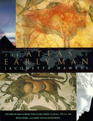 The Atlas of Early Man: The Rise of Man Across the Globe, From 35,000 B.C. to A.D. 500 With Over 1,000 Maps And Illustrations