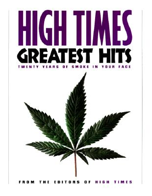 High Times Greatest Hits: Twenty Years of Smoke in Your Face, High Times High Times Greatest Hits: Twenty Years of Smoke in Your Face, High Times