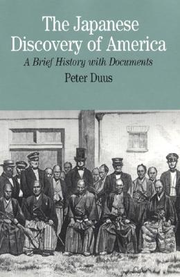The Japanese Discovery of America: A Brief History with Documents (Bedford Series in History and Culture)