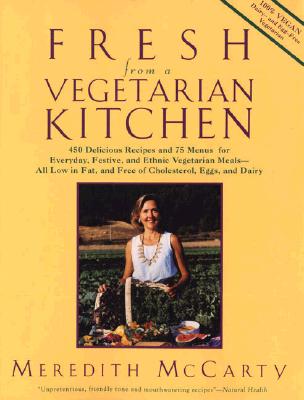 Image for Fresh from a Vegetarian Kitchen: 450 Delicious Recipes and 75 minues for everyday festive and ethnic vegetarian meals--all low in fat and free of cholesterol, eggs and dairy
