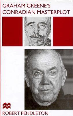 Graham Greene's Conradian Masterplot: The Arabesques of Influence