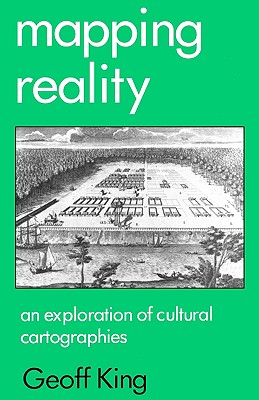 Mapping Reality: An Exploration of Cultural Cartographies