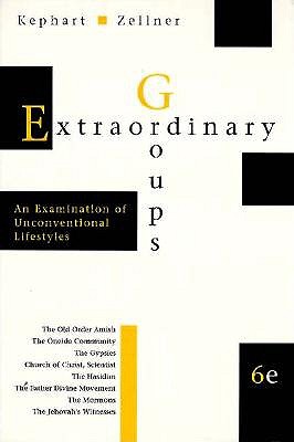 Extraordinary Groups: An Examination of Unconventional Lifestyles