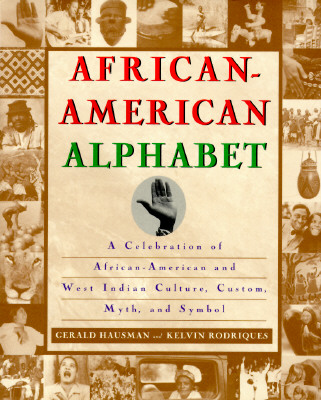 Image for African-American Alphabet: A Celebration of African-American and West Indian Culture, Custom, Myth, and Symbol African-American Alphabet: A Celebration of African-American and West Indian Culture, Custom, Myth, and Symbol