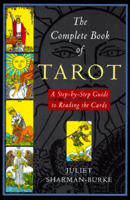 Complete Book of Tarot: A Step-By-Step Guide to Reading the Cards