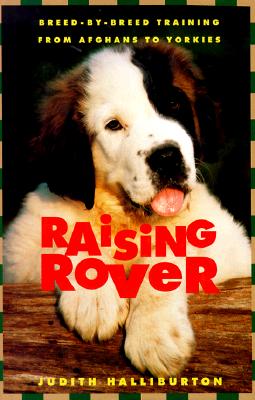 Raising Rover: Breed-By-Breed Training from Afghans to Yorkies