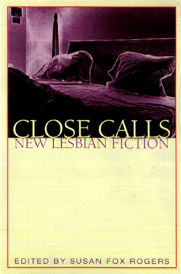 Close Calls: New Lesbian Fiction