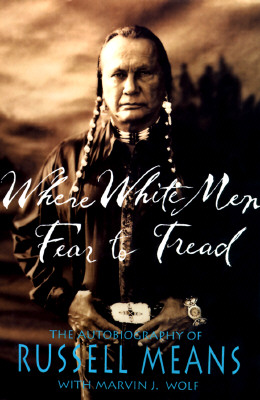 Where White Men Fear to Tread: The Autobiography of Russell Means