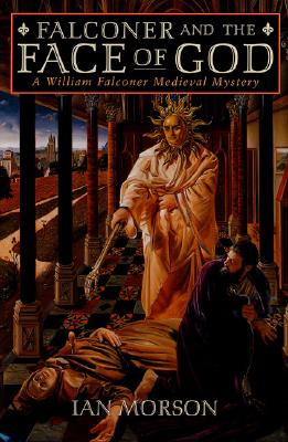 Falconer and the Face of God (a William Falconer Medieval Mystery)