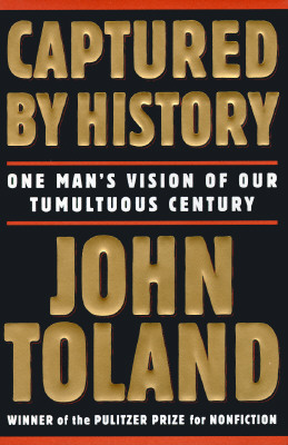 Captured by History One Man's Vision of Our Tumultuous Century