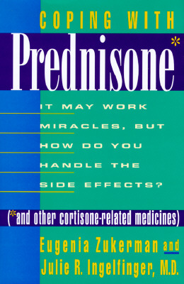 Coping With Prednisone and Other Cortisone-Related Medicines : It May Work Miracles, but How Do You Handle the Side Effects