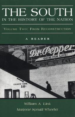 The South in the History of the Nation: A Reader, Volume Two: From Reconstruction