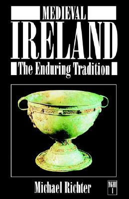 Medieval Ireland: The Enduring Tradition (New Gill History of Ireland)